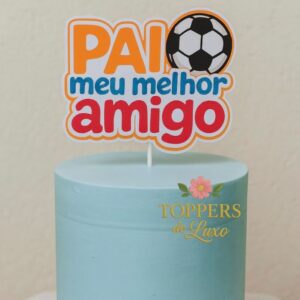 TOPO DE BOLO PAI MEU MELHOR AMIGO - ARQUIVO DE CORTE
