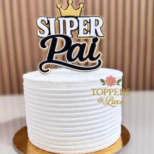 TOPO DE BOLO SUPER PAI - ARQUIVO DE CORTE